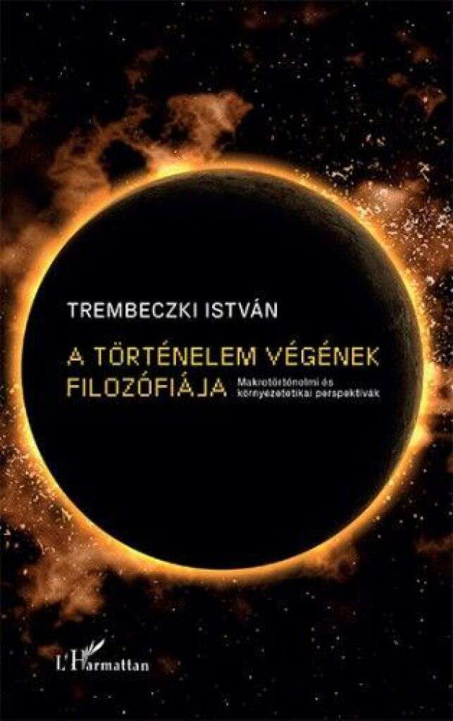 A történelem végének filozófiája – Makrotörténelmi és környezetet...