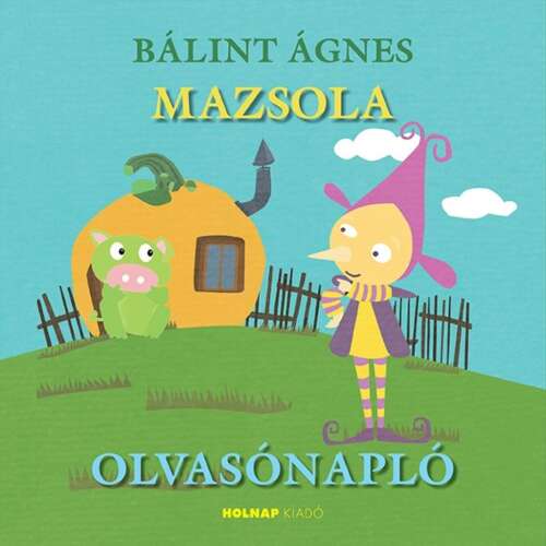 Mazsola olvasónapló, Bálint Ágnes könyve, magyar gyerekkönyv