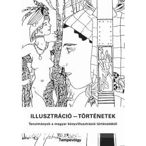 Illusztráció - történetek - tanulmányok a magyar könyvillusztráció történetéből 45498234 