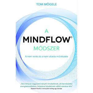 A MINDFLOW Módszer - A nem tevés és a nem akarás művészete 43201545 Életmód könyv