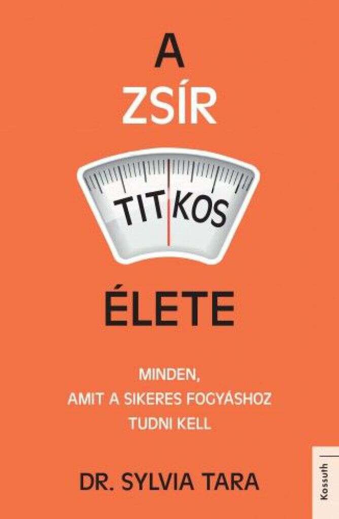 A zsír titkos élete - Hogyan számoljunk le egyszer és mindenkorra...