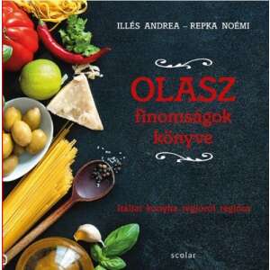 Olasz finomságok könyve - Itáliai konyha régióról régióra 45504249 