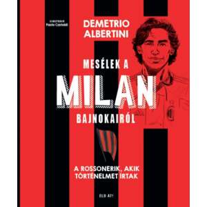 Mesélek a MILAN bajnokairól - A Rossonerik, akik történelmet írtak 45502302 Sport könyv