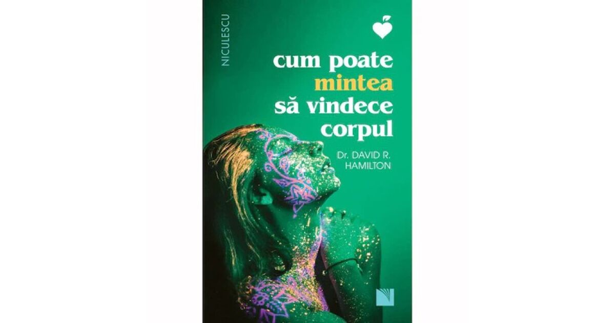 Cum poate mintea sa vindece corpul, dr. David R. Hamilton | Pepita.com