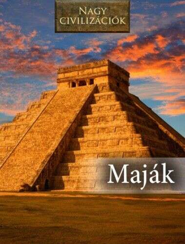 Maják - Nagy civilizációk
