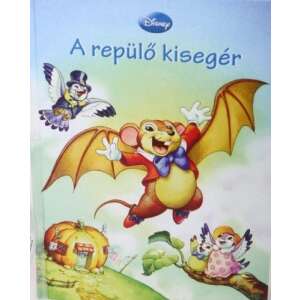 Disney - A repülő kisegér + mese CD melléklet 46846141 Gyermek könyvek - Repülő