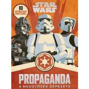 Propaganda - A meggyőzés gépezete - Star Wars 46863159 Gyermek könyvek - Star Wars