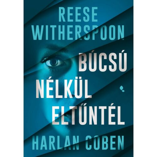 Búcsú nélkül eltűntél könyvborító, Reese Witherspoon, Harlan Coben thriller - Szórakoztató irodalmi könyv