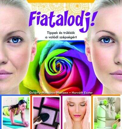 Fiatalodj! - Tippek és trükkök a valódi szépségért
