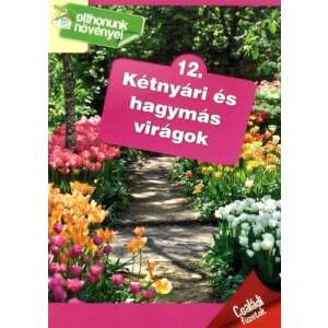 Otthonunk növényei 12. - Kétnyári és hagymás virágok 45494829 Könyvek édesanyáknak