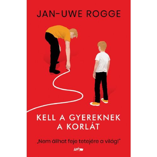 Kell a gyereknek a korlát könyvborító, gyereknevelési tanácsok, gyermek fejlődése, Jan-Uwe Rogge - Könyv gyereknevelésről