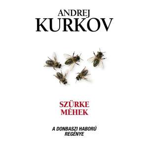 Szürke méhek - A donbaszi háború regénye 46282646 