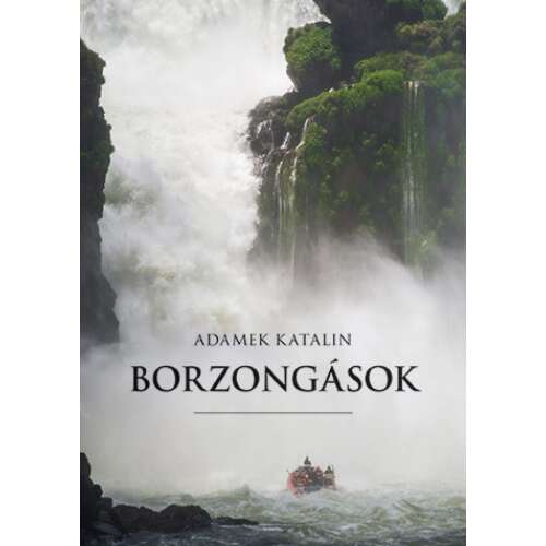 Borzongások könyvborító Katalin Adamek-től, vízeséssel és csónakkal - Történelmi és ismeretterjesztő könyv