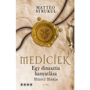 Mediciek - Egy dinasztia hanyatlása - Medici Mária - Mediciek 4. 46978856 Történelmi, történeti könyvek