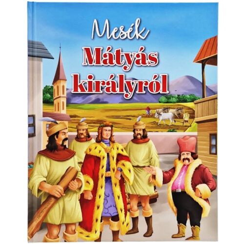 Mesék Mátyás királyról, magyar gyerekkönyv borító - Könyv