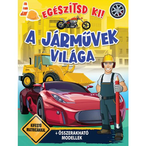 A járművek világa kifestőkönyv matricákkal, autók, teherautók és motorok gyerekeknek szóló tevékenységekhez - Könyv