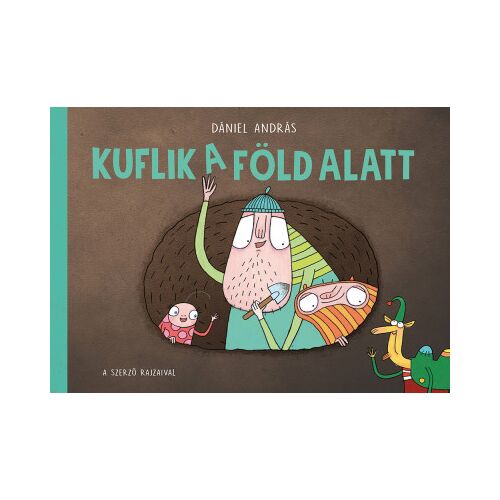 Kuflik a föld alatt könyvborító, Dániel András illusztrációival, mesekönyv - Mesekönyv