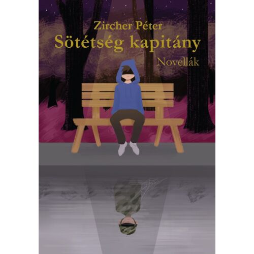 Sötétség kapitánya könyvborító, novella gyűjtemény Zircher Pétertől - Szépirodalmi könyv és regény