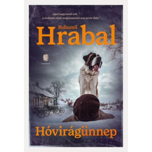 Hóvirágünnep Bohumil Hrabaltól, regény a kerskói életről, borítóján egy bernáthegyi kutya - Szépirodalmi könyv és regény