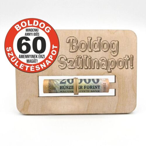 Születésnapi Pénzátadó 60. Boldog Szülinapot, fa pénzátadó ajándék 60. születésnapra - Ajándékötlet születésnapra