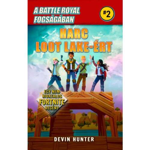 A Battle Royal fogságában 2. - Harc Loot Lake-ért - Egy nem hivatalos Fortnite regény 45490213