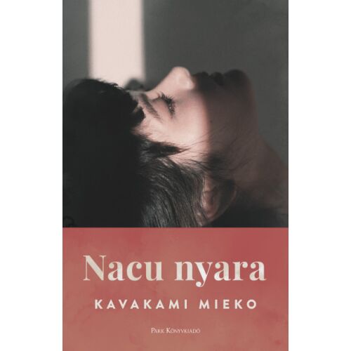 Nacu nyara Kawakami Mieko könyvborító, egy női arc profilból napfénnyel, egy megrázó japán kortárs szépirodalmi regény - Szépirodalmi könyv és regény