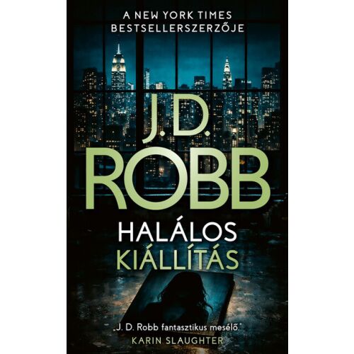 J.D. Robb Halálos Kiállítás című krimi regény borítója, melyen éjszakai városkép és egy alak sziluettje látható, New York Times bestsellerszerzőtől - Krimi