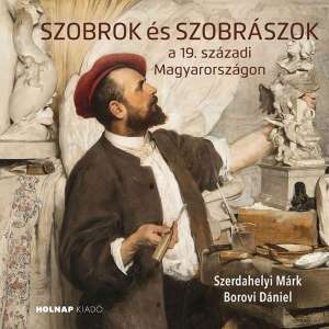 Szobrok és szobrászok - a 19. századi Magyarországon 46840523 