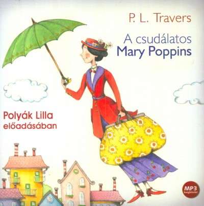 A csudálatos Mary Poppins (MP3) - Hangoskönyv - Polyák Lilla előadásában 30707009