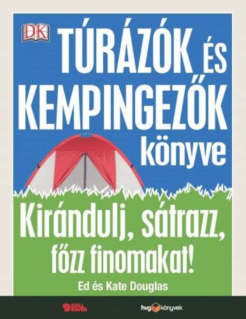 Túrázók és kempingezők könyve - Kirándulj, sátrazz, főzz finomakat!