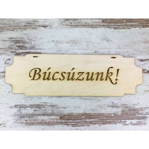 "Búcsúzunk!" feliratú fa tábla - Fa felirat és dekorációs elem