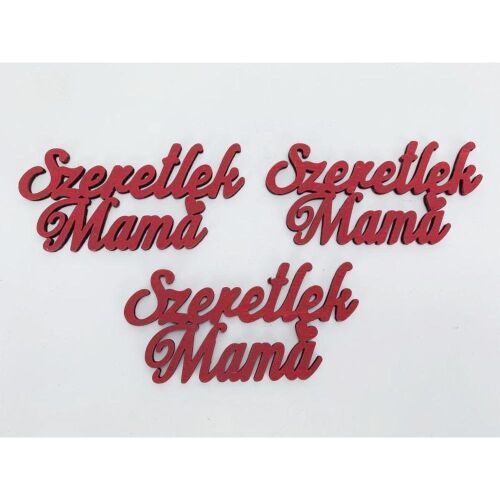 Piros 'Szeretlek Mama' fa felirat, Szeretlek Anya fa dekoráció - Fa felirat és dekorációs elem