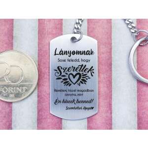 Acél kulcstartó gravírozott felirattal: 'Lányomnak Sose feledd, hogy Szeretlek Remélem, hiszel magadban annyira, mint Én hiszek benned! Szeretettel Anya' - Ajándék kulcstartó