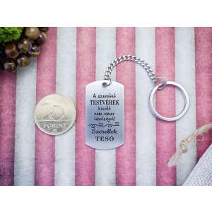 Acél kulcstartó gravírozott felirattal: "A szeretet TESTVÉREK között nem ismer távolságot! Szeretlek TESÓ" testvérnek, ajándék ötlet - Ajándék kulcstartó