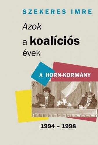 Azok a koalíciós évek - A Horn-kormány