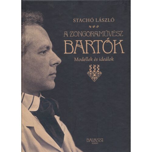 Stachó László: A zongoraművész Bartók könyvborító, Bartók Béla profilképével sötét alapon, arany színű felirattal - Művészet és építészet