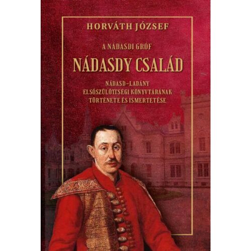 A Nádasdy gróf - Nádasdy család 173063337 - Történelmi és történeti könyv