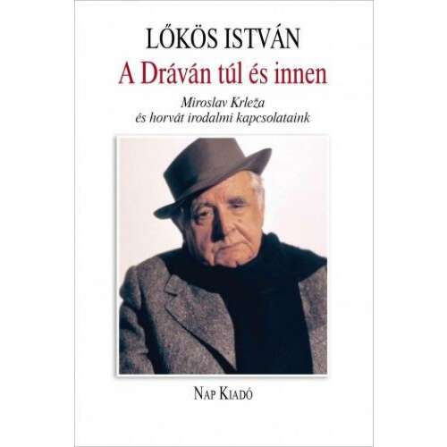 A Dráván túl és innen - Miroslav Krleža és horvát irodalmi kapcsolataink 45489985