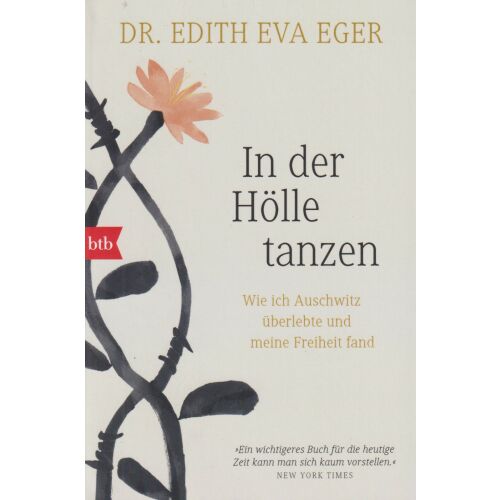 Edith Eva Eger 'In der Hölle tanzen' (Tánc a pokolban) című könyve német nyelven, minimalista borítóval, szögesdrót motívummal és egyetlen virággal, ami a reményt és a rugalmasságot szimbolizálja a szenvedés közepette, egy holokauszt memoár és önsegítő útmutató - Önfejlesztés és életvezetés könyv