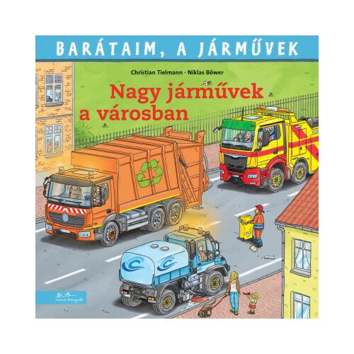 Barátaim, a járművek 13. - Nagy járművek a városban 179540734 - Mesekönyv