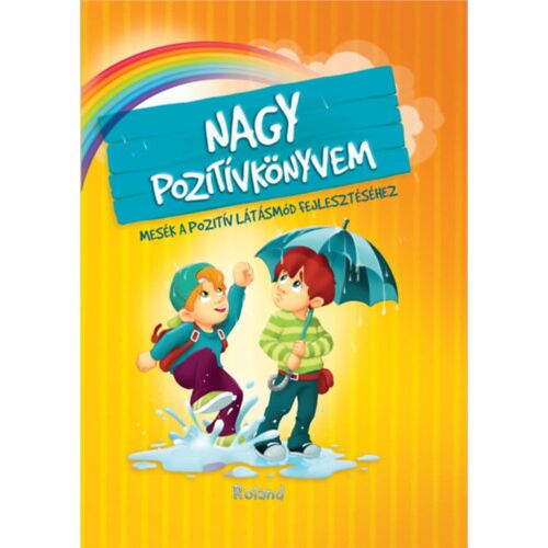Nagy pozitívkönyvem - Mesék a pozitív látásmód fejlesztéséhez 184015126 
