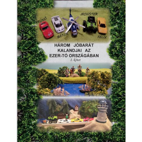 Három jóbarát kalandjai az Ezer-tó országában I. kötet 184015620 