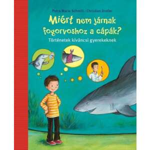 Miért nem járnak fogorvoshoz a cápák? - Történetek kíváncsi gyerekeknek 46883432 Gyermek könyvek - Cápa