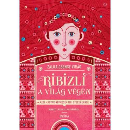 Ribizli a világ végén - régi magyar népmesék mai gyerekeknek, illusztrálta Vereszy László, könyvborító - Gyermek könyv