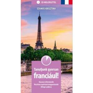 Tanuljunk gyorsan franciául! CD-melléklettel 45505123 Gyermek nyelvkönyv