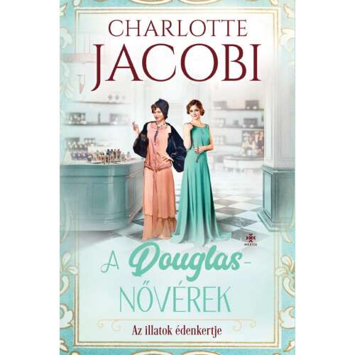 A Douglas-nővérek - Az illatok édenkertje regény, Charlotte Jacobi - Szépirodalmi könyv és regény