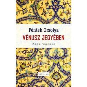 Vénusz jegyében - Pécs regénye 46277686 