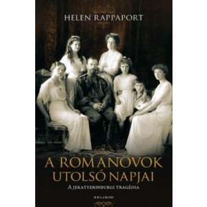 A Romanovok utolsó napjai - A jekatyerinburgi tragédia 45487432 Történelmi és ismeretterjesztő könyvek