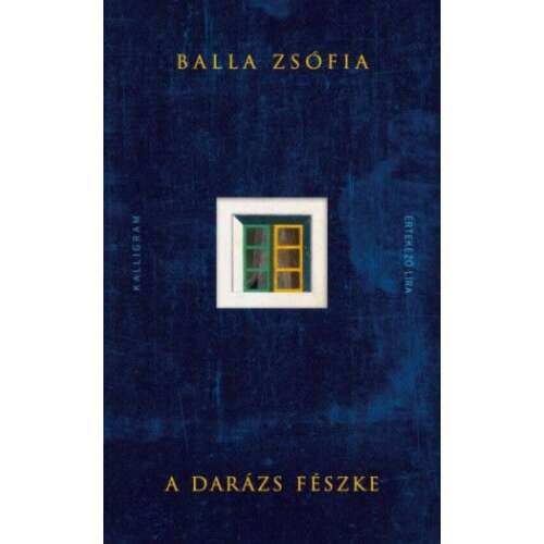 Balla Zsófia: A darázs fészke, magyar regény, könyvborító - Szépirodalmi könyv és regény