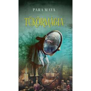 Tükörmágia könyvborító Para Maya-tól, egy nővel, aki egy tükröt tart egy misztikus erdőben - Egészség & Életmód könyv